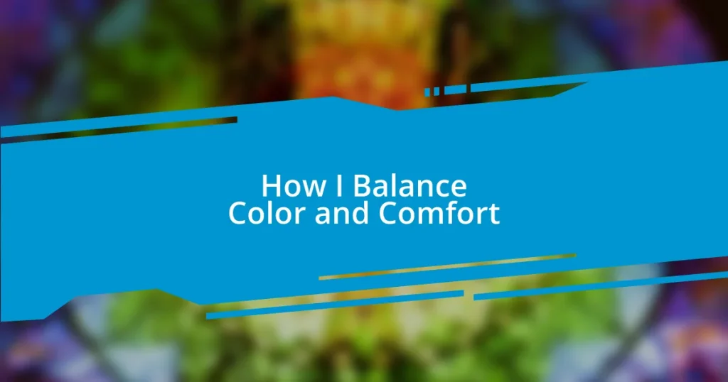 How I Balance Color and Comfort