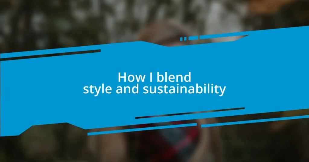 How I blend style and sustainability