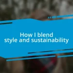 How I blend style and sustainability