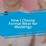 How I Choose Formal Wear for Weddings