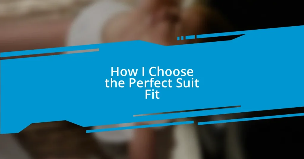 How I Choose the Perfect Suit Fit