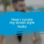 How I curate my street style looks