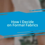 How I Decide on Formal Fabrics