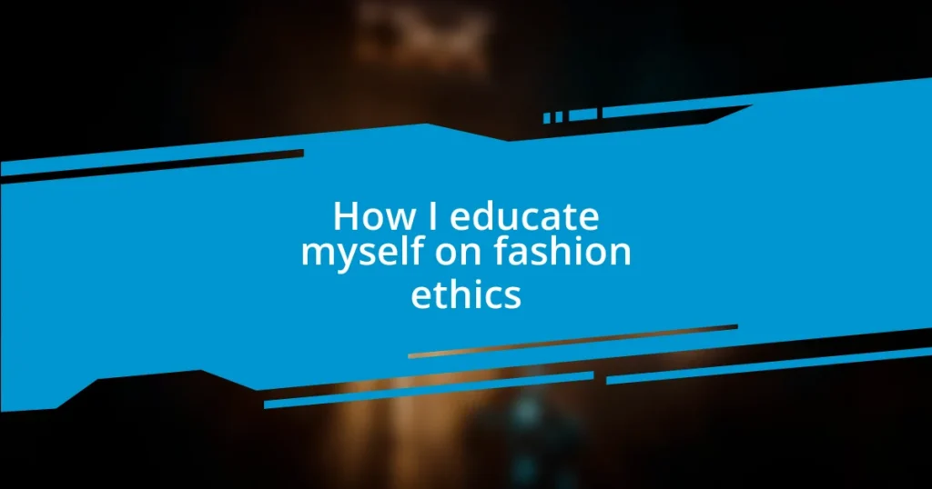 How I educate myself on fashion ethics