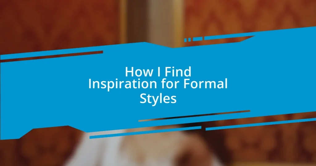 How I Find Inspiration for Formal Styles