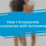 How I Incorporate Accessories with Activewear