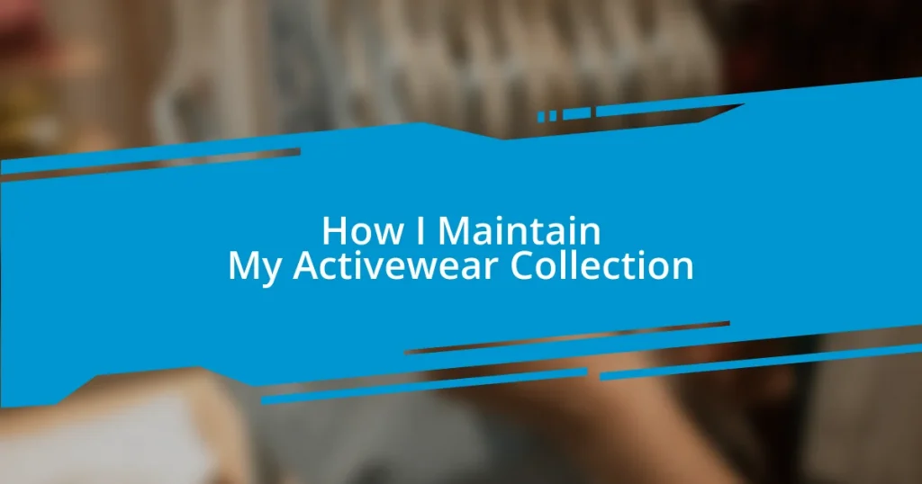 How I Maintain My Activewear Collection