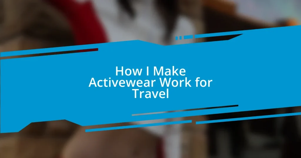 How I Make Activewear Work for Travel