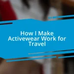 How I Make Activewear Work for Travel