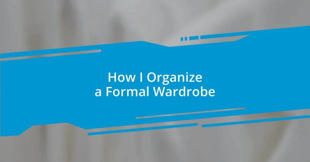 How I Organize a Formal Wardrobe