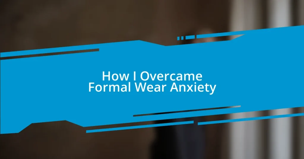 How I Overcame Formal Wear Anxiety