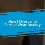 How I Overcame Formal Wear Anxiety