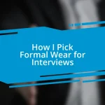 How I Pick Formal Wear for Interviews