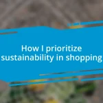 How I prioritize sustainability in shopping