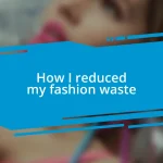 How I reduced my fashion waste