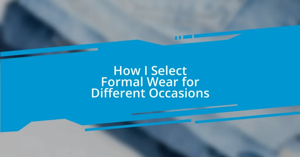 How I Select Formal Wear for Different Occasions