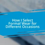 How I Select Formal Wear for Different Occasions