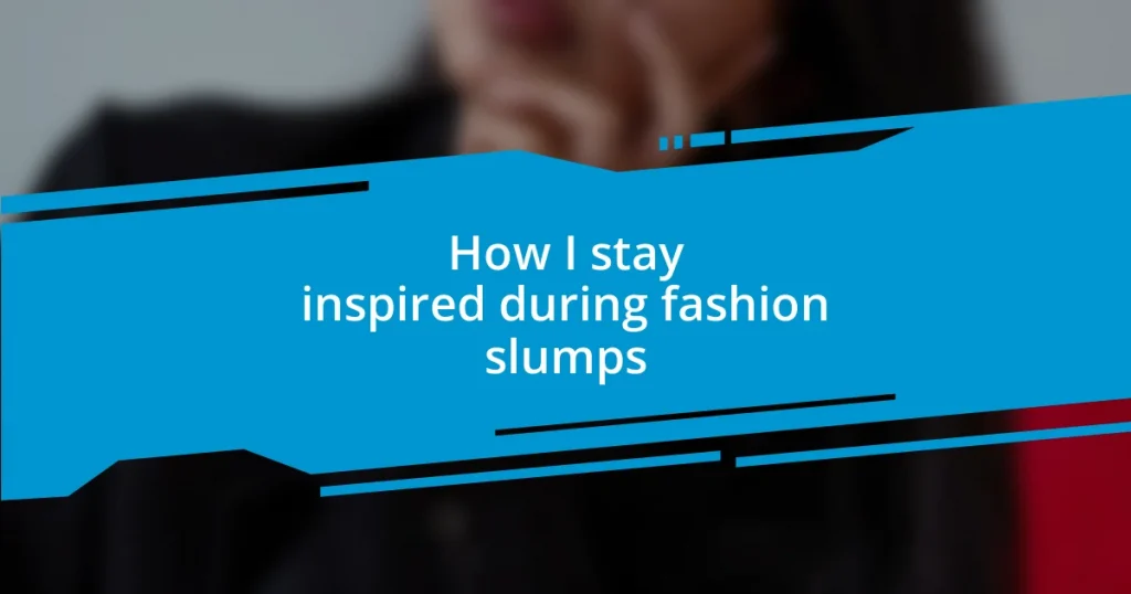 How I stay inspired during fashion slumps