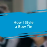 How I Style a Bow Tie