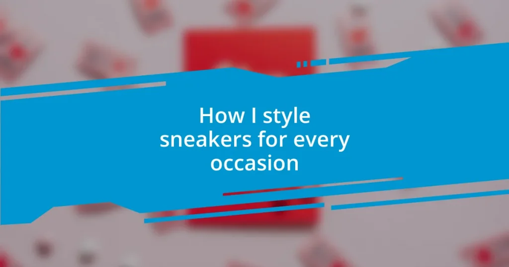 How I style sneakers for every occasion