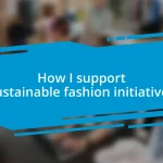 How I support sustainable fashion initiatives