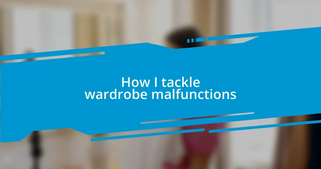 How I tackle wardrobe malfunctions