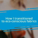 How I transitioned to eco-conscious fabrics