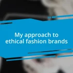 My approach to ethical fashion brands