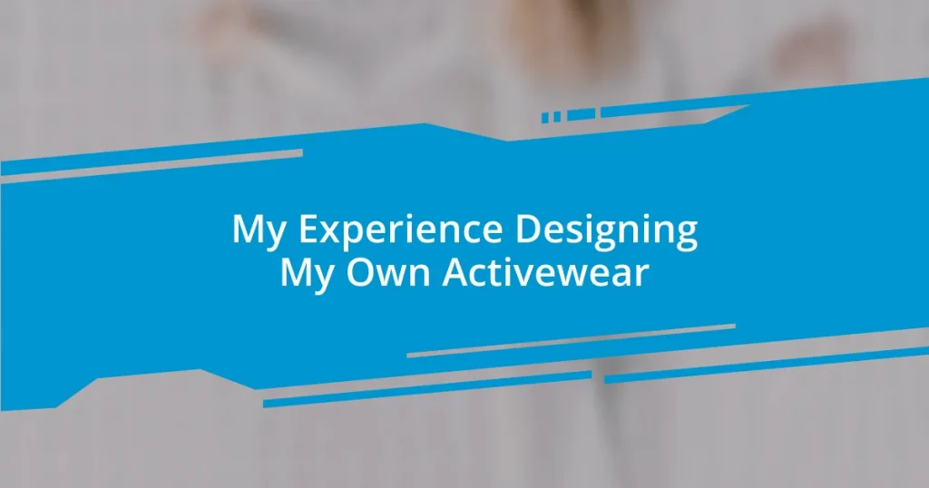 My Experience Designing My Own Activewear