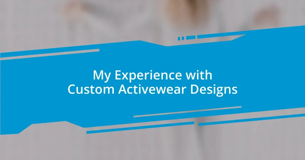 My Experience with Custom Activewear Designs