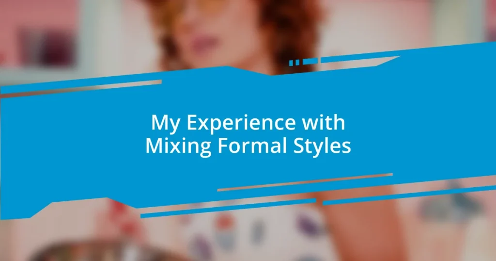 My Experience with Mixing Formal Styles