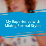 My Experience with Mixing Formal Styles