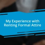 My Experience with Renting Formal Attire