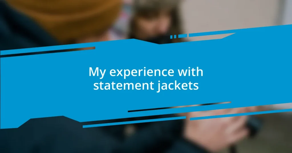 My experience with statement jackets