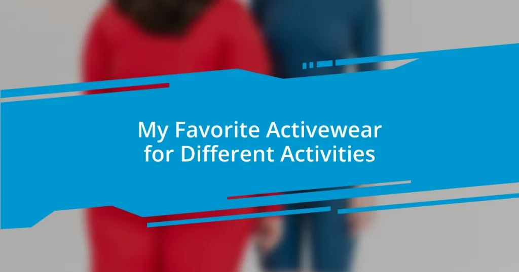 My Favorite Activewear for Different Activities