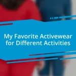 My Favorite Activewear for Different Activities