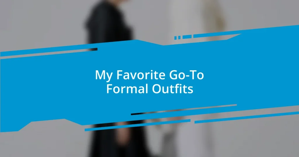 My Favorite Go-To Formal Outfits