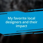 My favorite local designers and their impact