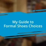 My Guide to Formal Shoes Choices