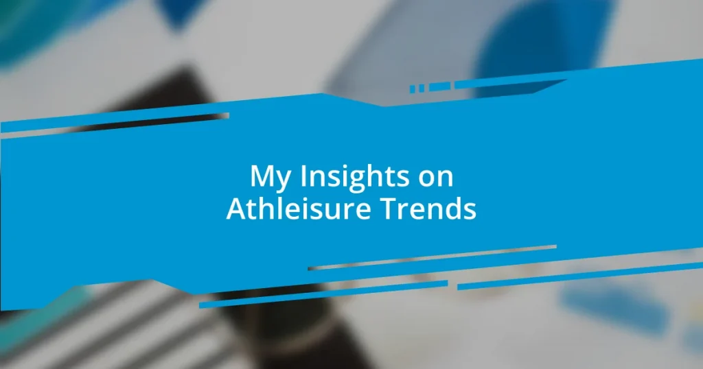 My Insights on Athleisure Trends