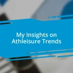 My Insights on Athleisure Trends