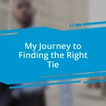 My Journey to Finding the Right Tie