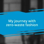 My journey with zero-waste fashion