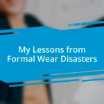 My Lessons from Formal Wear Disasters