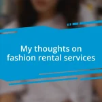 My thoughts on fashion rental services