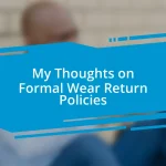 My Thoughts on Formal Wear Return Policies