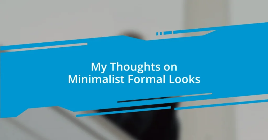 My Thoughts on Minimalist Formal Looks