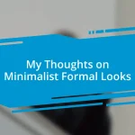 My Thoughts on Minimalist Formal Looks