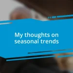 My thoughts on seasonal trends