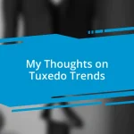 My Thoughts on Tuxedo Trends